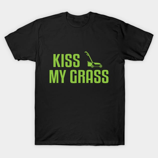 Kiss Grass Funny Mowing Mowers T-Shirt by Mellowdellow